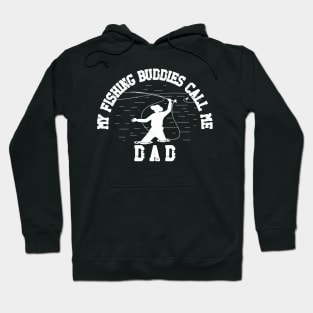 My Fishing Buddies Call Me Dad Hoodie